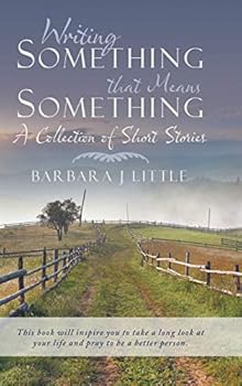 Hardcover Writing Something that Means Something: A Collection of Short Stories Book
