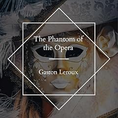 The Phantom of the Opera Audiobook By Gast&oacute;n Leroux cover art