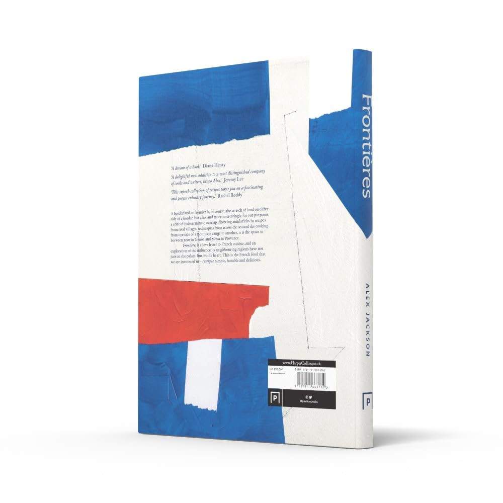 Frontières: A Chef’s Celebration of French Cooking; This New Cookbook is Packed with Simple Hearty Recipes and Stories from France’s Borderlands – ... the Alps, the Southwest and North Africa