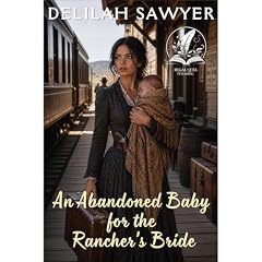 An Abandoned Baby for the Rancher's Bride Audiobook By Delilah Sawyer cover art