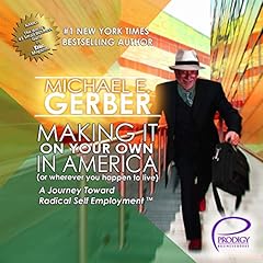 Making It on Your Own in America (or Wherever You Happen to Live) Audiolibro Por Michael E. Gerber arte de portada