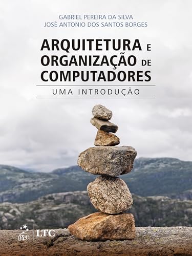 Arquitetura e Organização de Computadores – Uma Introdução