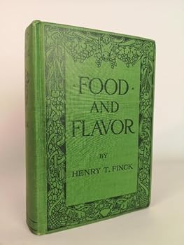 Hardcover Food and Flavor: A Gastronomic Guide to Health and Good Living Book