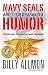Navy SEALs and Their Unabashed Humor: Unfiltered, Uncensored and Unhinged!
