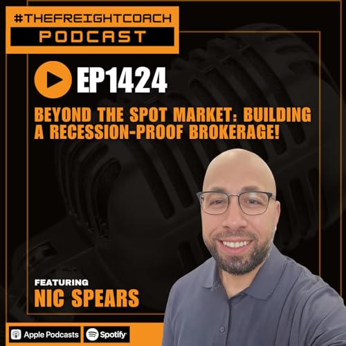 1424. #TFCP - Beyond the Spot Market: Building a Recession-Proof Brokerage!