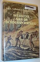 Werkers aan de Burma-spoorweg: Iedere twee dwarsliggers een mensenleven, 414 kilometer en 200 000 doden 9061353289 Book Cover