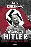 El mito de Hitler: Imagen y realidad en el Tercer Reich (Memoria Crítica)