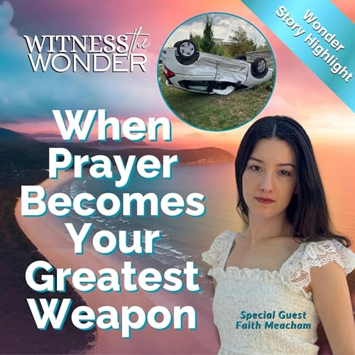 When Prayer Becomes Your Greatest Weapon | Wonder Story Highlight