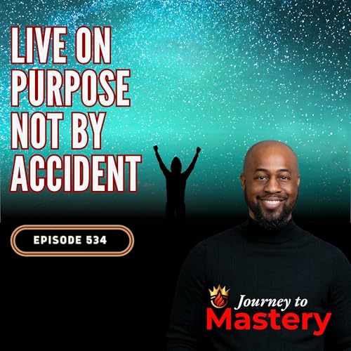 534: Unlocking Purpose: Why Intentional Living Changes Everything Podcast Por  arte de portada