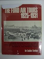 The Ford air Tours 1925-1931- A complete narrative and pictorial history of the Seven National Air Tour competitions for the Edsel B. Ford reliability Trophy B001FW0U5W Book Cover