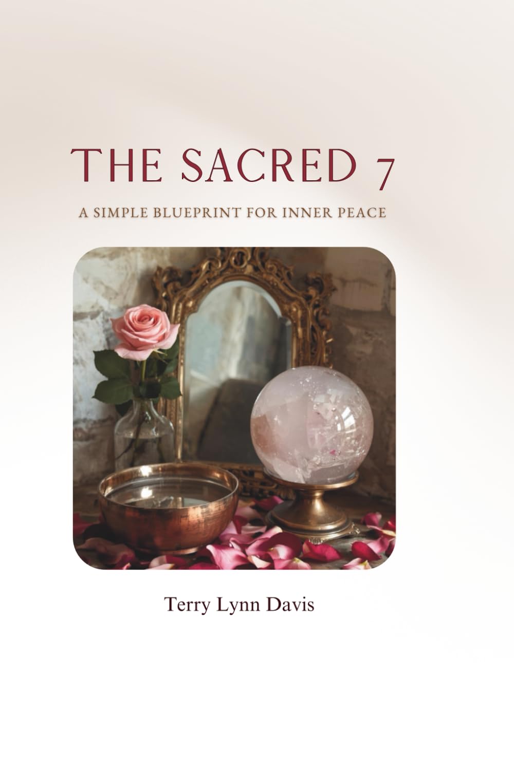 The Sacred 7: A Simple Blueprint for Inner Peace