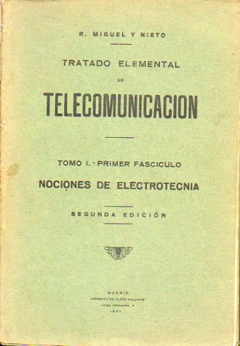 TRATADO ELEMENTAL DE TELECOMUNICACIÓN. Tomo I. Primer Fascículo. NOCIONES DE ELECTROTECNIA. MEDIDAS...