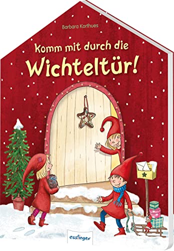 Komm mit durch die Wichteltür!: In Haus-Form gestanztes...