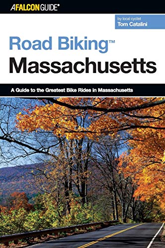 Road Biking™ Massachusetts: A Guide To The Greatest Bike Rides In Massachusetts (Road Biking Serie Road Biking™ Massachusetts: A Guide To The Greatest Bike Rides In Massachusetts (Road Biking Serie