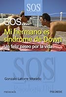 SOS... Mi hermano es síndrome de Down: Un feliz paseo por la vida 8436827864 Book Cover