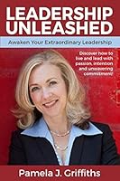 Leadership Unleashed: Awaken Your Extraordinary Leadership 199949380X Book Cover