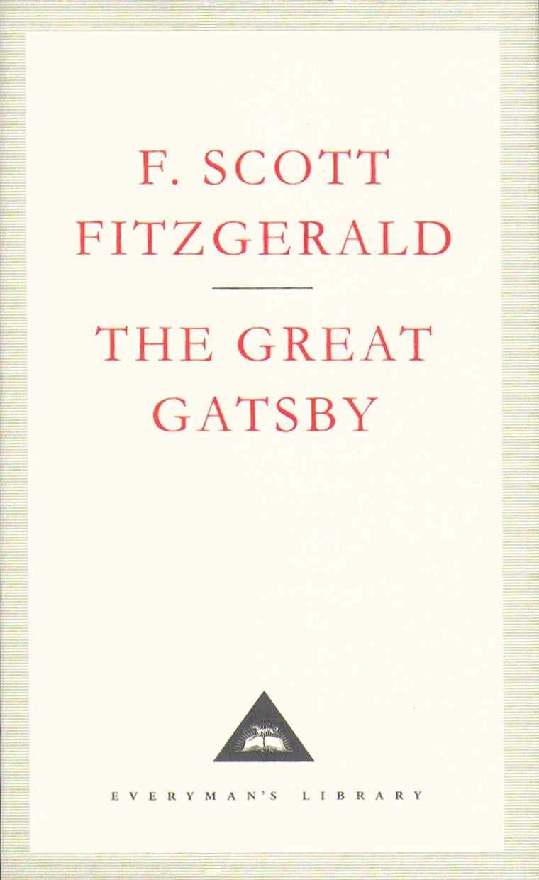 The Great Gatsby: by Scott F. Fitzgerald (Everyman’s Library Contemporary Classics)
