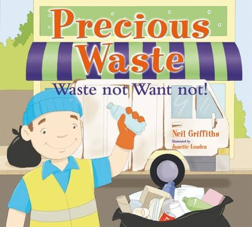 Precious Waste: Waste Not Want Not!