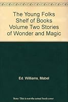 The Young Folks Shelf of Books Volume Two Stories of Wonder and Magic B000INPC2U Book Cover