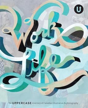 Paperback Work/Life: the UPPERCASE directory of Canadian Illustration & Photography Book