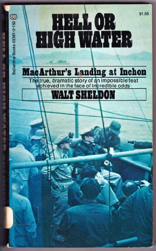 Hell or high water;: MacArthur's landing at Inchon