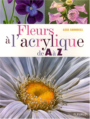 Télécharger Fleurs à l'acrylique de A à Z PDF Ebook En Ligne