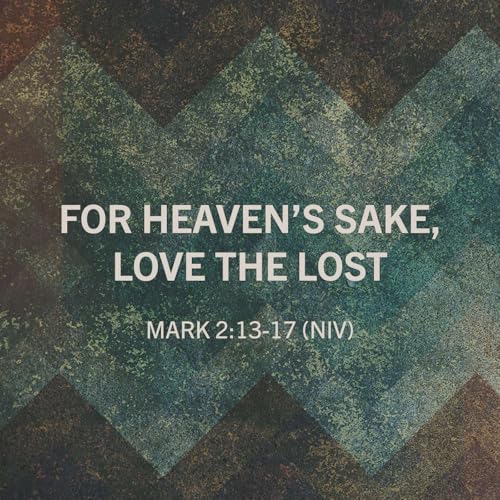 For Heaven's Sake Love the Lost