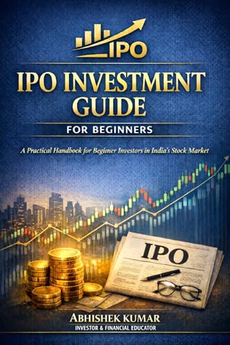 IPO Investment Guide for Beginners: A Smart Investor’s Handbook to IPOs, Risk, Returns & Long-Term Wealth in India