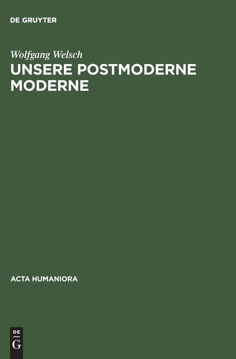 Unsere postmoderne Moderne (Acta humaniora)