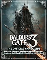 Baldur's Gate 3 - The Official Game Guide: Complete Strategies for Dominating Quests, Classes, Romances, Builds, Unlocking All Secrets and More! B0DF2ZTMXF Book Cover