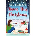 Home This Christmas: A completely unputdownable, cosy and feel-good holiday romance