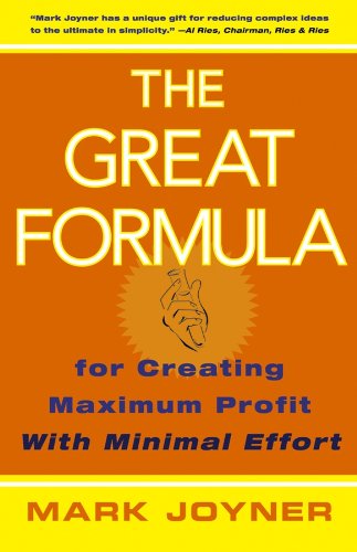 The Great Formula: for Creating Maximum Profit with Minimal Effort