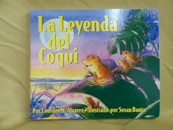 Board book La Leyenda del Coqui/ The Legend of the Coqui (Spanish Edition) [Spanish] Book