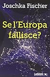 Se l'Europa fallisce? - Joschka Fischer Übersetzer: A. Cavalli 