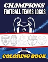 Champions Football Teams Logos Coloring Book: European Clubs Colourings for kids and adults B0D79RQJH5 Book Cover