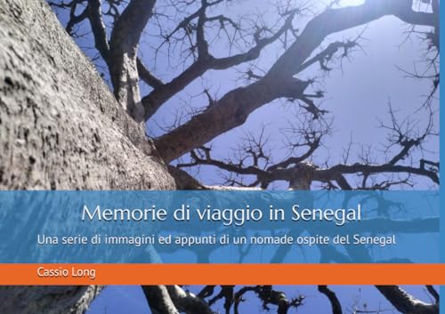 Memorie di viaggio in Senegal: Una serie di immagini ed appunti di un nomade ospite del Senegal