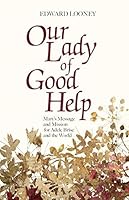 Our Lady of Good Help: Mary's Message and Mission for Adele Brise and the World 1619561255 Book Cover