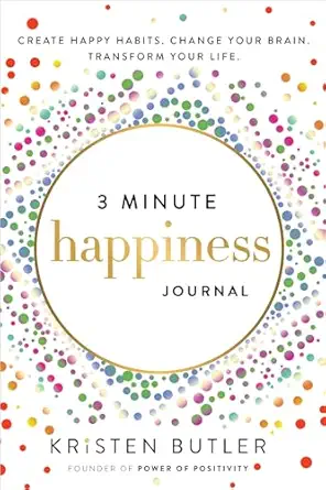 3-Minute Happiness Journal: Create Happy Habits, Change Your Brain, Transform Your Life