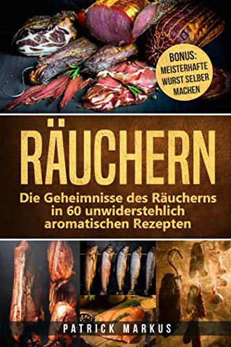 Räuchern: Die Geheimnisse des Räucherns in 60