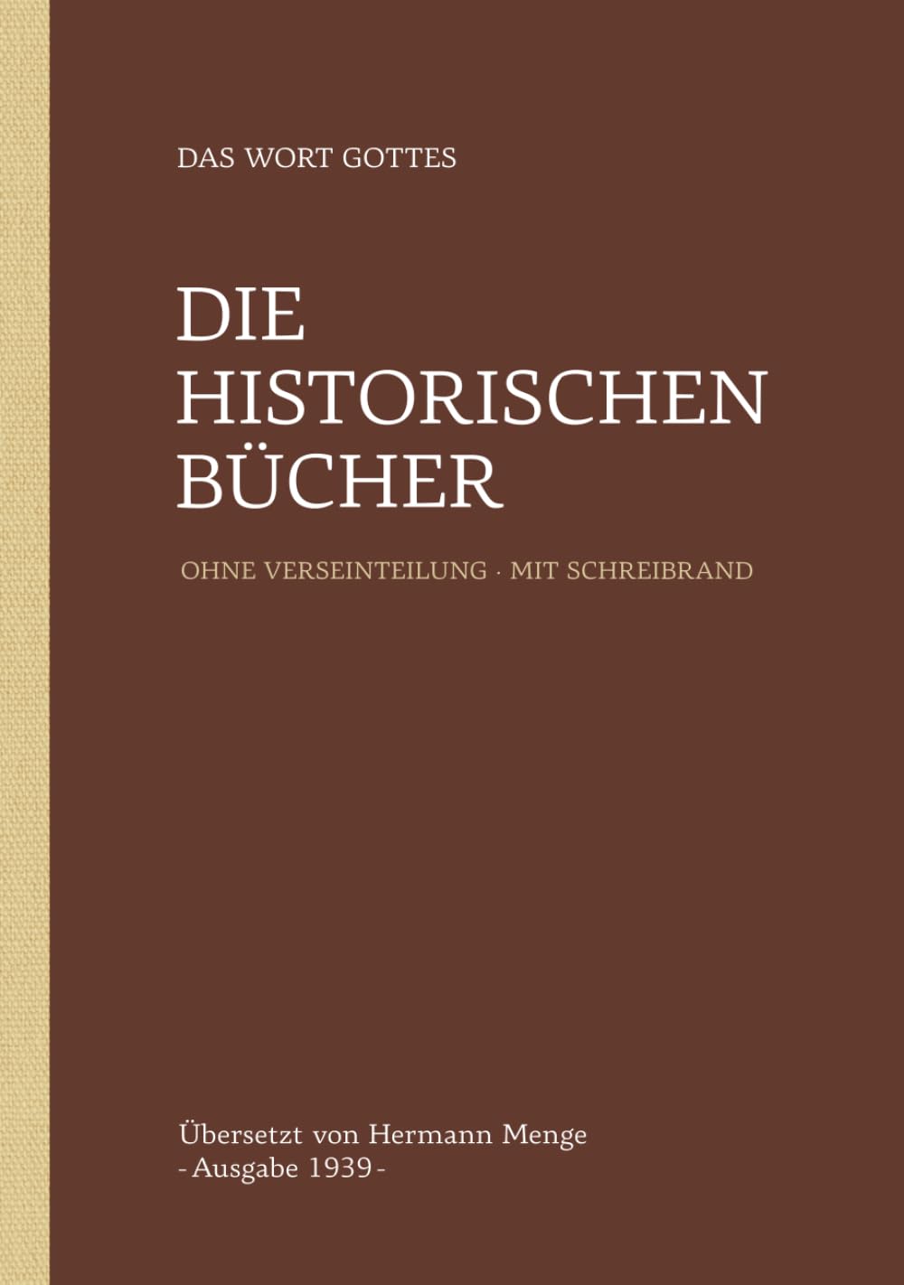 Die historischen Bücher: Menge 1939 Lesebibel: Ohne Verseinteilung, mit extra breitem Schreibrand (Die Bibel nach Hermann Menge 1939: Lesebibel mit Schreibrand)