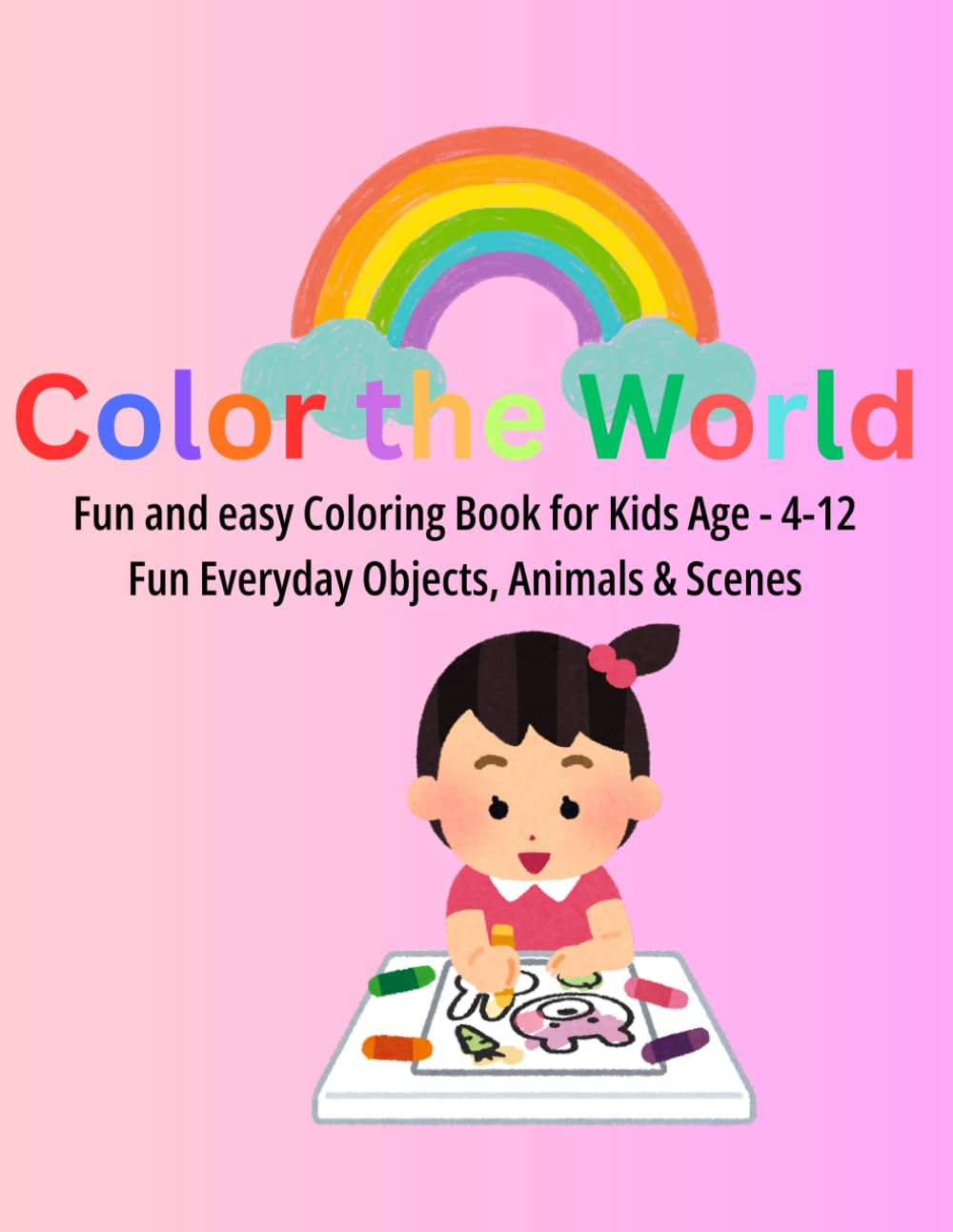 Color the world: Fun and easy coloring kid for all kids age: Cute pictures to color