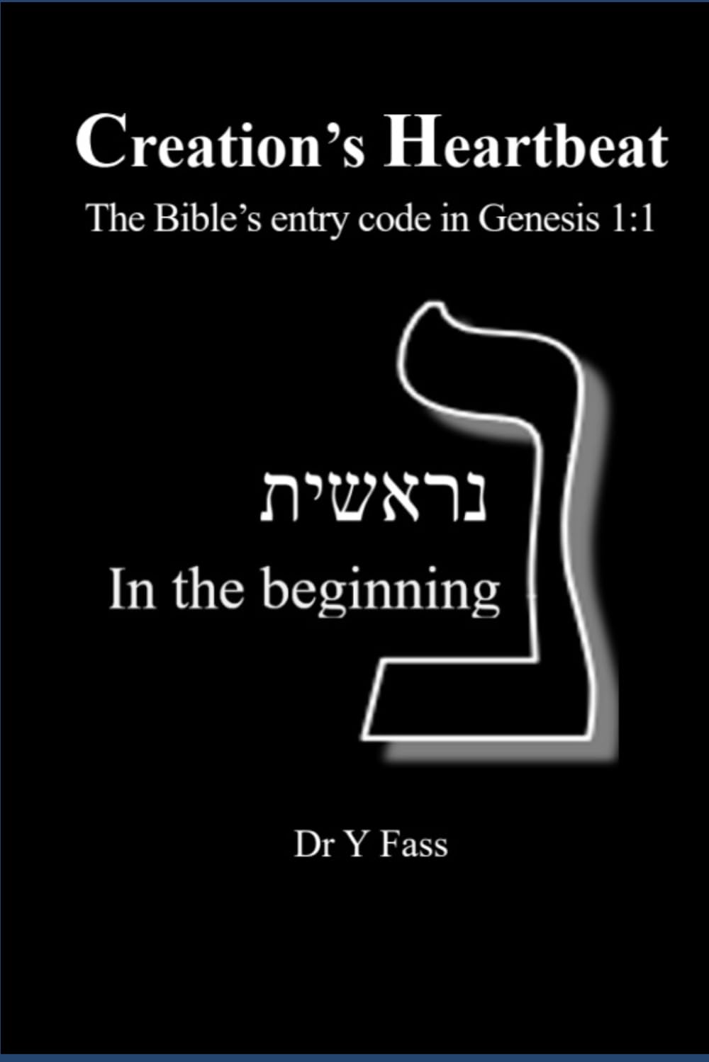 Creation's Hearbeat: the Bible's entry code in Genesis 1:1
