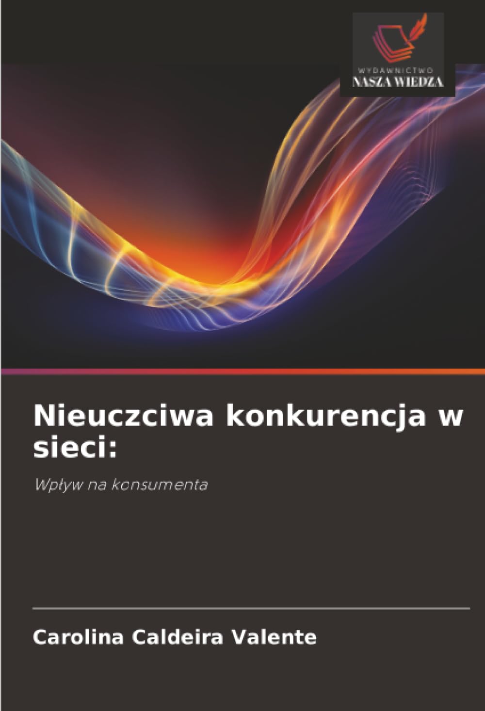 Nieuczciwa konkurencja w sieci:: Wp¿yw na konsumenta