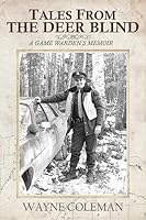 Tales From The Deer Blind: A Game Warden's Memoir 1512080489 Book Cover