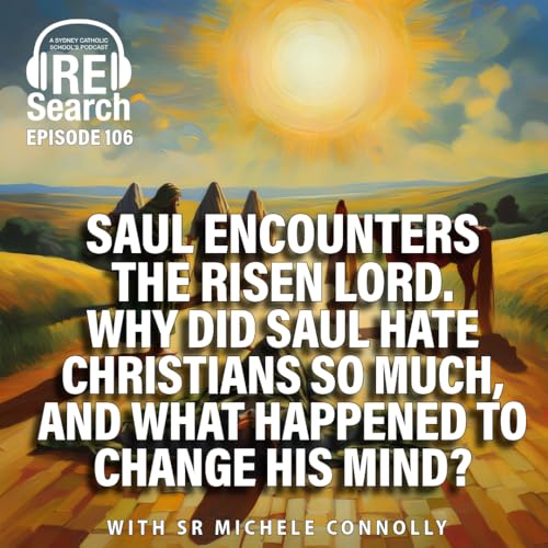 RE Search Episode 106: Saul encounters the Risen Lord.