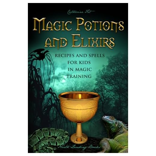 Magic Potions and Elixirs - Recipes and Spells for Kids in Magic Training (Magic Spells and Potions - How-To for Kids in Magic Training)