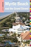 Insiders' Guide to Myrtle Beach and the Grand Strand, 10th (Insiders' Guide Series)