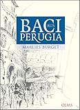 Baci aus Perugia: Alltagsgeschichten aus Umbrien.