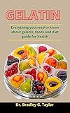 gelatine bovine en arabe  Gelatin : Everything You Need To Know About Gelatin, Foods And Diet Guide For Your complete health (English Edition)