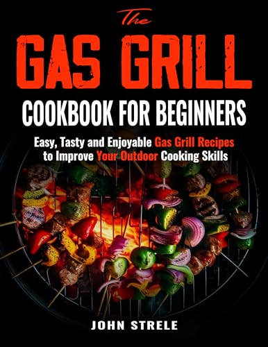 Gas Grill Cookbook for Beginners